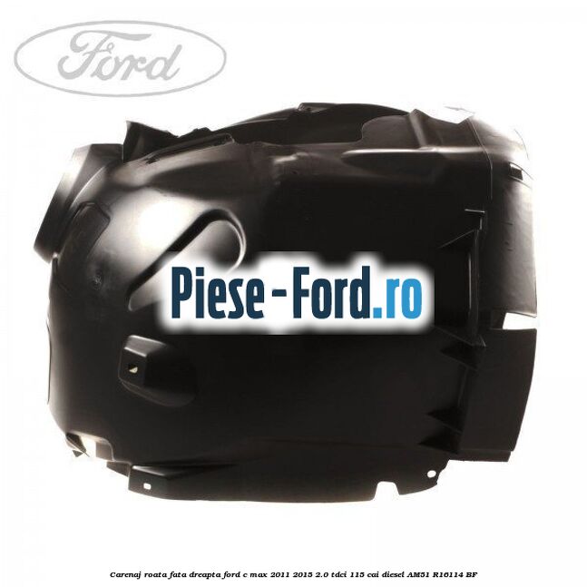 Carenaj roata fata dreapta Ford C-Max 2011-2015 2.0 TDCi 115 cai